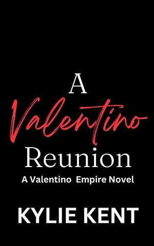 A Valentino Reunion by Kylie Kent, Kylie Kent