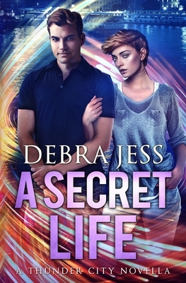 A Secret Life: Superhero Romance "Secret" Series (Book 3) by Debra Jess