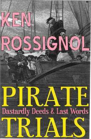 Pirate Trials: Dastardly Deeds & Last Words by F.C. Yohn, Ken Rossignol