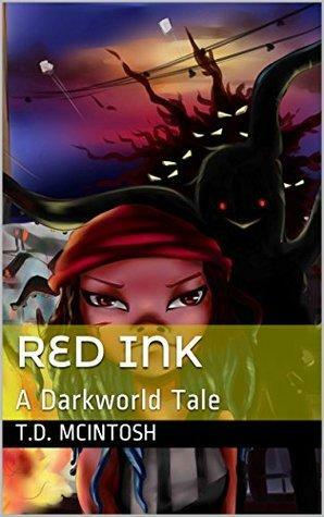 Red Ink: A Darkworld Tale by T.D. McIntosh, Nancy Uliano