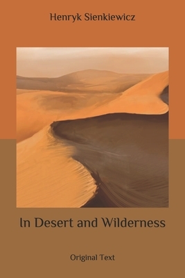 In Desert and Wilderness: Original Text by Henryk Sienkiewicz