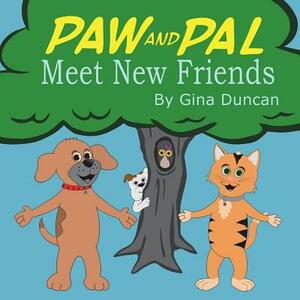 Paw and Pal Meet New Friends by Gina Duncan