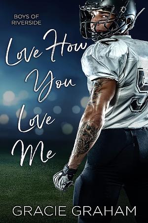 Love How You Love Me by Gracie Graham