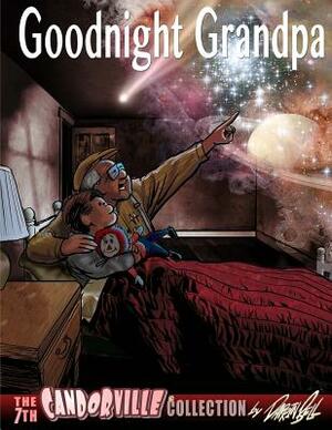 Goodnight Grandpa: the 7th Candorville Collection by Darrin Bell