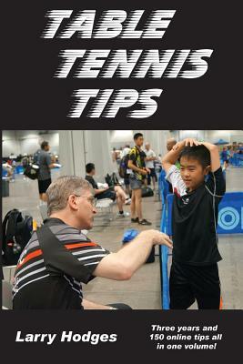 Table Tennis Tips: 2011-2013 by Larry Hodges