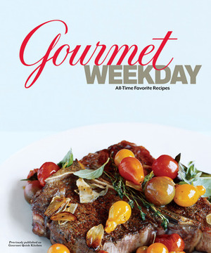 Gourmet Weekday: All-Time Favorite Recipes by Gourmet Magazine