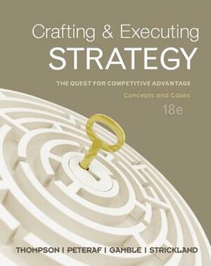 Crafting & Executing Strategy C&r with Bsg/Glo-Bus AC by Margaret Peteraf, Arthur A. Thompson Jr, John E. Gamble