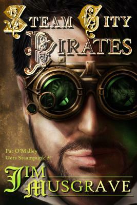 Steam City Pirates: A Pat O'Malley Steampunk Mystery by 