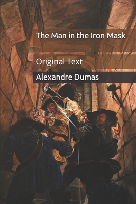 The Man in the Iron Mask: Original Text by Alexandre Dumas