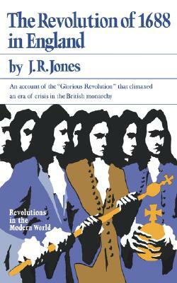 The Revolution of 1688 in England by J.R. Jones