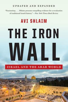 The Iron Wall: Israel and the Arab World by Avi Shlaim