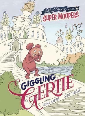 Super Moopers: Giggling Gertie by Fiona Harris