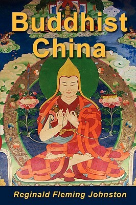 Buddhist China by Reginald Fleming Johnston