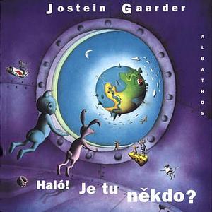 Haló! Je tu někdo? by Jostein Gaarder, Jarka Vrbová