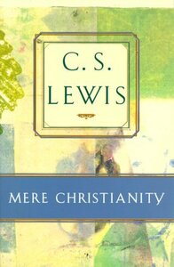 Mere Christianity by C.S. Lewis