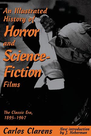 An Illustrated History Of Horror And Science-fiction Films: The Classic Era, 1895-1967 by Carlos Clarens