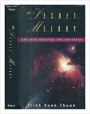 The Secret Melody And Man Created The Universe by Trịnh Xuân Thuận