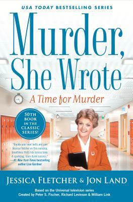 Murder, She Wrote: A Time for Murder by Jessica Fletcher, Jon Land