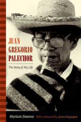 Juan Gregorio Palechor: The Story of My Life by Myriam Jimeno