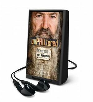 Unphiltered: The Way I See It by Mark Schlabach, Phil Robertson