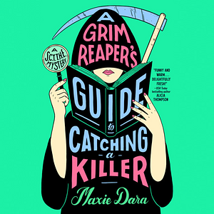 A Grim Reaper's Guide to Catching a Killer by Maxie Dara