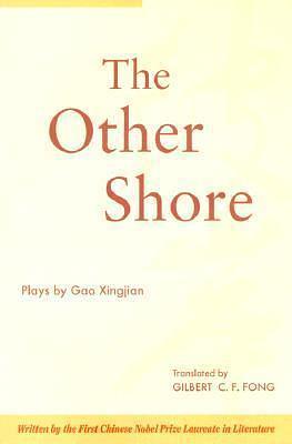 The Other Shore by Gilbert C. F. Fong, Gao Xingjian