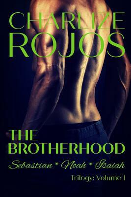 The Brotherhood: Trilogy: Volume One by Charlize Rojos
