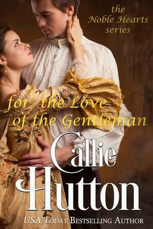 For the Love of the Gentleman by Callie Hutton