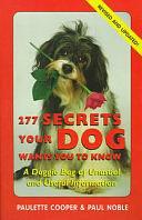 277 Secrets Your Dog Wants You to Know: A Doggie Bag of Unusual and Useful Information by Paulette Cooper, Paul R. Noble