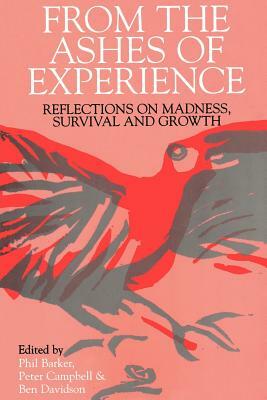From the Ashes of Experience: Reflections of Madness, Survival and Growth by Ben Davidson, Phil Barker, Peter Campbell