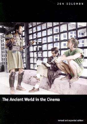 The Ancient World in the Cinema by Jon Solomon