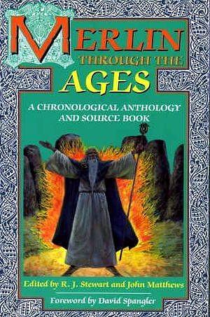 Merlin Through the Ages: A Chronological Anthology and Source Book by Michael de Angelo, Thomas Caldecott Chubb, Thomas Heywood, Alfred Noyes, Joseph Jacobs, Henry B. Wheatley, Edwin Arlington Robinson, Edmund Spenser, Geoffrey of Monmouth, Caitlín Matthews, Ben Johnson, John Dryden, Elias Ashmole, William Shakespeare, Richard Roberts, Ralph Waldo Emerson, David Spangler, Arthur Symons, John Matthews, Jan Knappert, Robert Williams Buchanan, Jonathan Swift, Hersant de la Villemarqué, William Rowley, R.J. Stewart, Elis Gruffudd, Alfred Tennyson