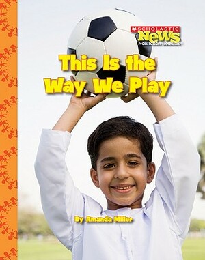 This Is the Way We Play by Amanda Miller