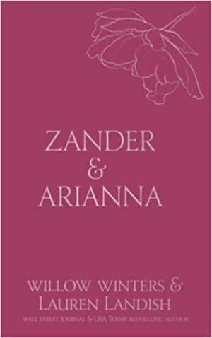 Zander & Arianna: Given by Lauren Landish, Willow Winters