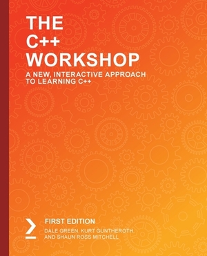 The C++ Workshop by Dale Green, Kurt Guntheroth, Shaun Ross Mitchell