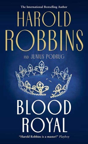 Blood Royal by Junius Podrug, Harold Robbins