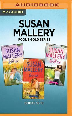 Susan Mallery Fool's Gold Series: Books 16-18: Hold Me, Kiss Me, Thrill Me by Susan Mallery