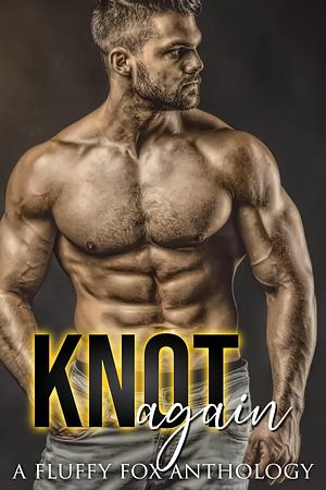 Knot Again: An Omegaverse Romance Anthology by Natalie Highland, Elizabeth Dunlap, Quell T. Fox, Quell T. Fox