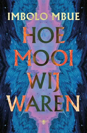 Hoe mooi wij waren by Imbolo Mbue