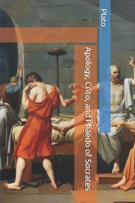 Apology, Crito, and Phaedo of Socrates by Plato