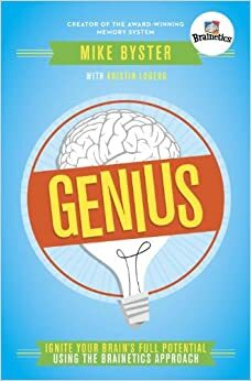 Genius: Ignite Your Brain's Full Potential Using the Brainetics Approach by Mike Byster