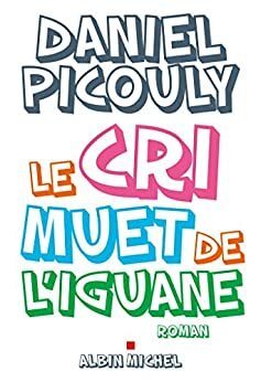 Le Cri muet de l'iguane by Daniel Picouly