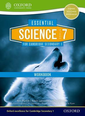 Essential Science for Cambridge Secondary 1 Stage 7 Workbook by Richard Fosbery, Ann Fullick, Kevin Lancaster