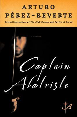 Captain Alatriste by Arturo Pérez-Reverte