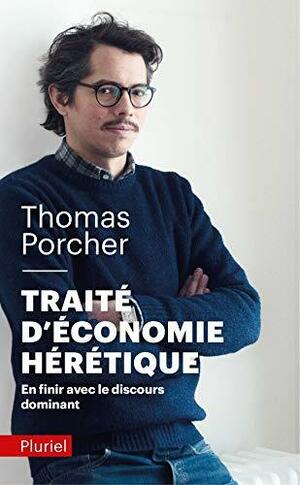 Traité d'économie hérétique: en finir avec le discours dominant by Thomas Porcher