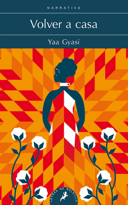 Volver a Casa by Yaa Gyasi