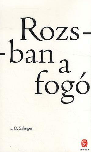 Rozsban a fogó by J.D. Salinger