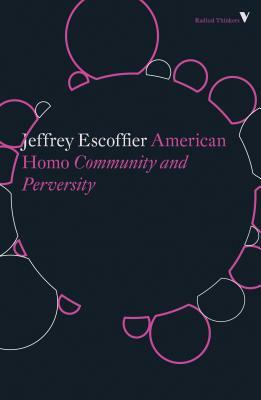 American Homo: Community and Perversity by Jeffrey Escoffier