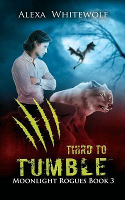 Third to Tumble by Alexa Whitewolf