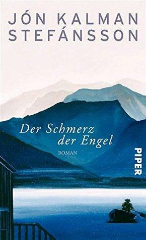 Der Schmerz der Engel: Roman by Jón Kalman Stefánsson